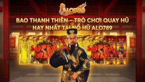 Bao Thanh Thiên – Trò Chơi Quay Hũ Hay Nhất Tại Nổ Hũ ALO789