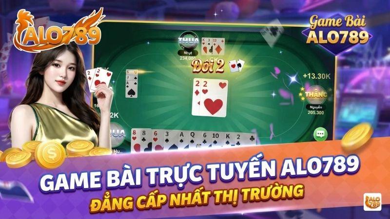 Game Bài Trực Tuyến ALO789, đẳng cấp nhất thị trường